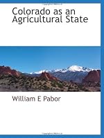 Colorado as an Agricultural State 1117884937 Book Cover