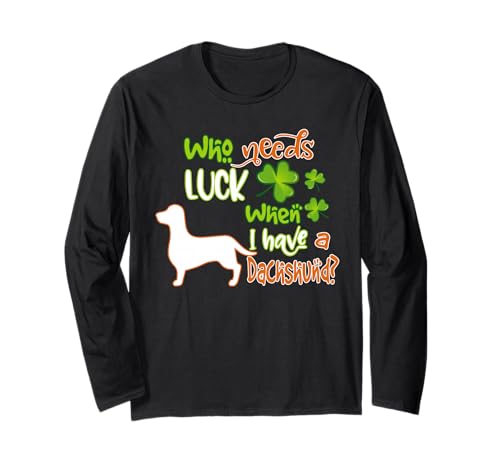 I Have A Dachshund Dog Lucky Charm Funny St Patricks Day Manche Longue