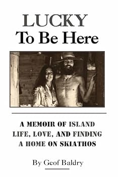 Paperback Lucky To Be Here: A Greek Odyssey (Life on a Greek Island) Book