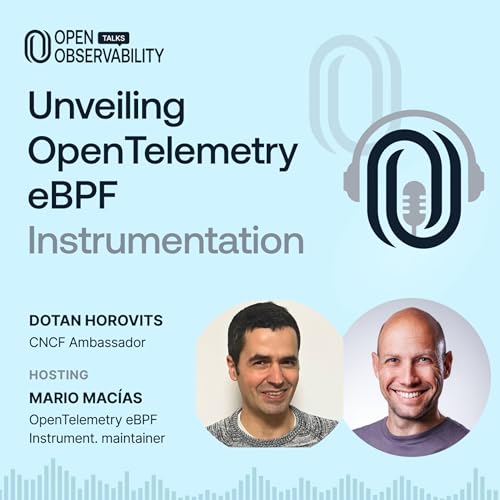 Unveiling OpenTelemetry eBPF Instrumentation - OpenObservability Talks S6E05