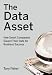 The Data Asset: How Smart Companies Govern Their Data for Business Success (Wiley and SAS Business Series)