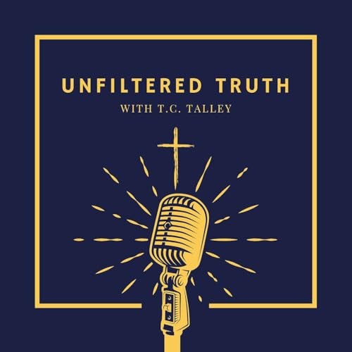 Unfiltered Truth With T.C. Talley cover art