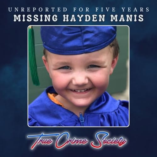 Missing 5-Year-Old Hayden Manis | Unreported for FIVE YEARS • Part 2