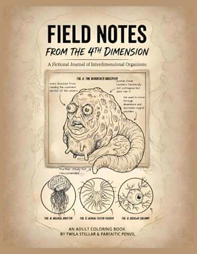 Field Notes from the 4th Dimension: A Fictional Journal of Interdimensional Organisms Colouring Book