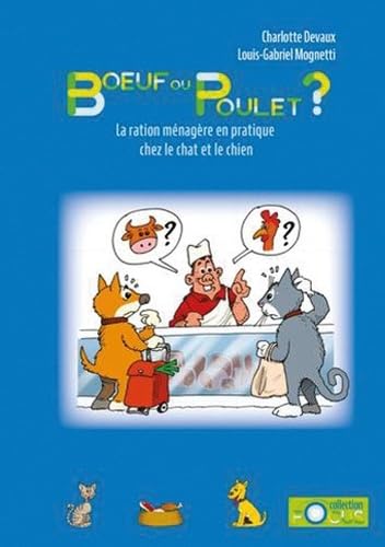 Boeuf ou poulet ?: La ration ménagère en pratique chez le chien et le chat