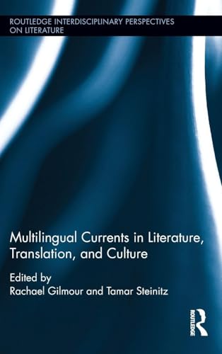 Multilingual Currents in Literature, Translation and Culture (Routledge Interdisciplinary Perspectives on Literature)