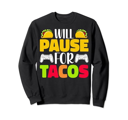 Will Pause for Tacos - Funny Tacos Lover Video Gaming Gamer Sudadera