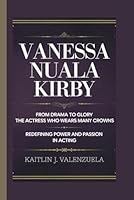 Vanessa Nuala Kirby: From Drama to Glory-The Actress Who Wears Many Crowns-Redefining Power and Passion in Acting B0DWSY3MFC Book Cover