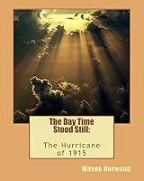 The Day Time Stood Still: The Hurricane of 1915 1515309517 Book Cover