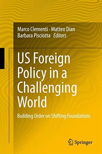US Foreign Policy in a Challenging World: Building Order on Shifting Foundations