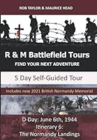 D-DAY: June 6th,1944 Itinerary 6: The Normandy Landings (R & M Battlefield Tours) 1790423074 Book Cover