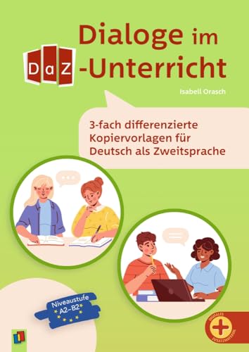 Dialoge im DaZ-Unterricht: Dreifach differenzierte Kopiervorlagen für Deutsch als Zweitsprache​