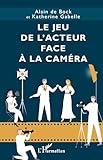  Le jeu de l’acteur face à la caméra
