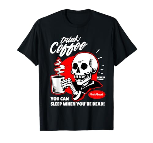 Beber café cráneo bebiendo café esqueleto con cafeína Camiseta