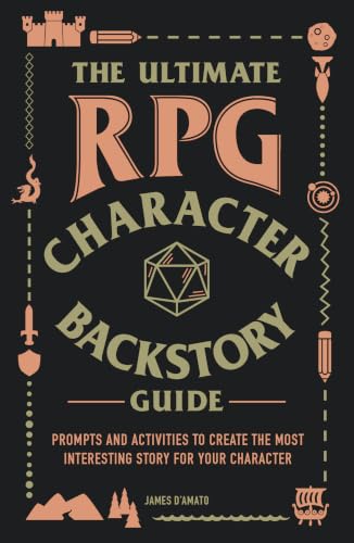 The Ultimate RPG Character Backstory Guide: Prompts and Activities to Create the Most Interesting...