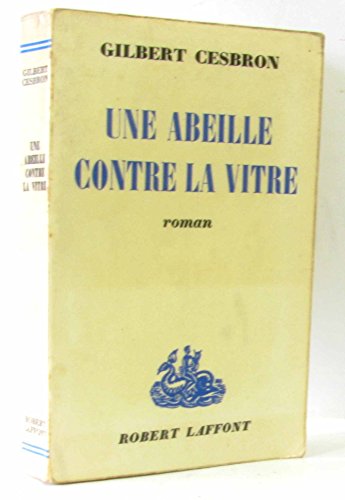 Une abeille contre la vitre / Cesbron, Gilbert ... [French] B00UNP7XV6 Book Cover