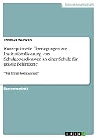 Konzeptionelle Überlegungen zur Institutionalisierung von Schulgottesdiensten an einer Schule für geistig Behinderte: "Wir feiern Gottesdienst!" 3656943036 Book Cover