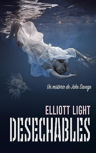 DESECHABLES: Un misterio de Jake Savage (Spanish Edition) - Light, Elliott