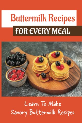 Buttermilk Recipes For Every Meal: Learn To Make Savory Buttermilk Recipes