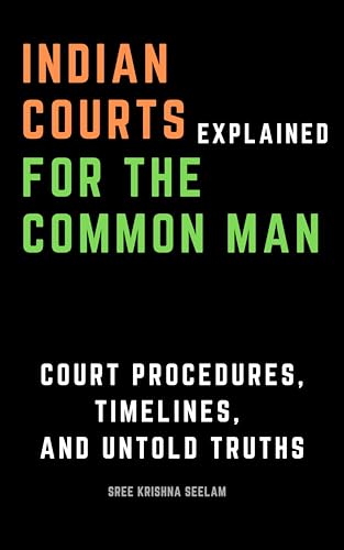 Indian Courts Explained for the Common Man: A brutally honest guide to court procedures, timelines, and untold truths. (www.MiddleMen.Asia) (English Edition)