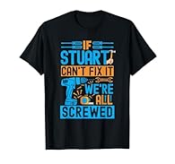 Funny Stuart. If Stuart Can't Fix It, We're All Screwed. Funny Stuart design. If They Can't Fix It We're All Screwed. For the Stuart that can fix anything. For proud Stuart everywhere If Stuart Can't Fix It, We're All Screwed. If Stuart Can't Fix It,...