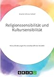 Religionssensibilität und Kultursensibilität. Herausforderungen für sozialberufliches Handeln - Annette Schirner-Schleef 