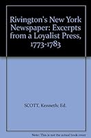 Rivington's New York Newspaper: Excerpts from a Loyalist Press, 1773-1783 B001KUY4RY Book Cover