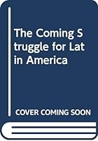 The Coming Struggle for Latin America B00086V42E Book Cover