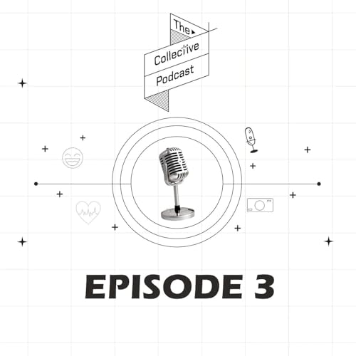 It All Starts With Intention | The Collective Podcast - Ep 3 cover art