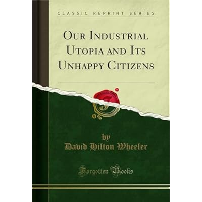 Our Industrial Utopia and Its Unhappy Citizens