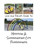 Levi and Elena's Guide to Meridian and Surrounding City Playgrounds (Levi and Elena's Guide to Treasure Valley Playgrounds)