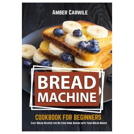 Bread Machine Cookbook for Beginners: Easy Bread Recipes for No-Fuss Home Baking with Your Bread Maker (black & white interior) (Bread Machine Baking Books)