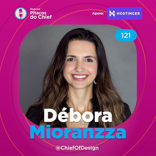 O Que o Figma Quer no Brasil? Estratégia, Comunidade e o Futuro do Design — com Débora Mioranzza | EP 121