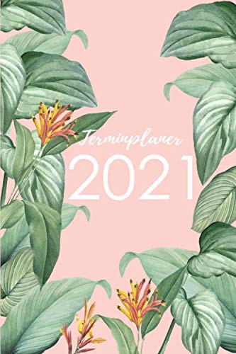 Terminplaner 2021 Day by Day - ein Kalender zum planen, organisieren und notieren - Lebensfreude-Kalender 2021 - tropische Blumen (German Edition)