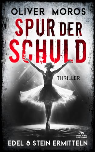 Spur der Schuld: Ein Edel & Stein Thriller (Kripo Berlin / Edel und Stein ermitteln)