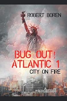 Bug Out! Atlantic 1: City on Fire - Book #1 of the Bug Out! Atlantic
