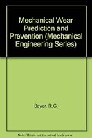 Mechanical Wear Prediction And Prevention (Dekker Mechanical Engineering) 0824790278 Book Cover