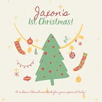 Jaxon's First Christmas!: A custom book just for Jaxon's first Christmas. Your child's name appears in the book! B0BJN5BX1G Book Cover