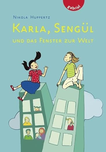 Karla, Sengül und das Fenster zur Welt : Huppertz, Nikola, Kawamura ...