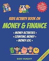 Kids Activity Book on Money and Finance: A Counting Money Book & Money Activity Book for Kids Ages 6-8 (Includes My Money Log Ledger) B0CQ7WBKT2 Book Cover