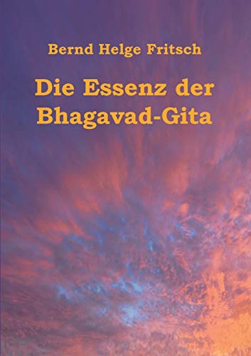 Die Essenz der Bhagavad-Gita Die Essenz der Bhagavad-Gita