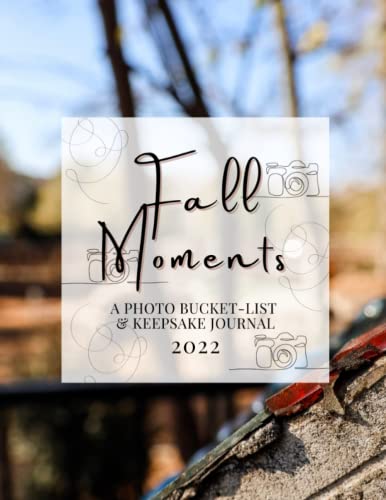 Fall Moments - 2022: a Photo Bucket-List & Keepsake Journal