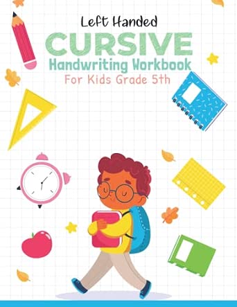 Left Handed Cursive Handwriting Workbook for Kids Grade 5th: The ...