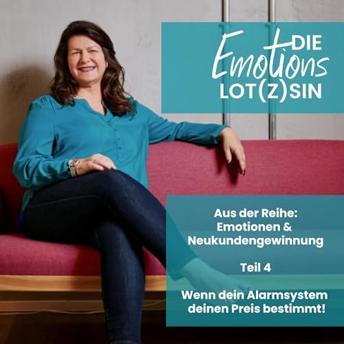 Wenn dein Alarmsystem deinen Preis bestimmt - Emotionen & Kundengewinnung 4/7