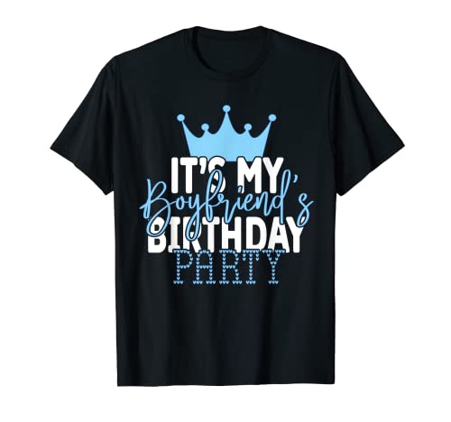 Es la idea de fiesta de cumpleaños de mi novio para él Camiseta