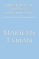 Minor League Angels & Danville Days 1980251193 Book Cover