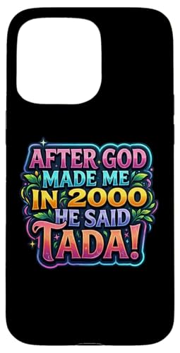 After God Made Me In 2000 He Said Tada ���f�B�[�X�a�����p�[�e�B�[ �X�}�z�P�[�X iPhone 15 Pro Max �p