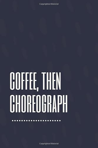 Majosta - Coffee, Then Choreograph: Lined Choreography Notebook