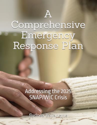 A Comprehensive Emergency Response Plan: Addressing the 2025 SNAP/WIC Crisis