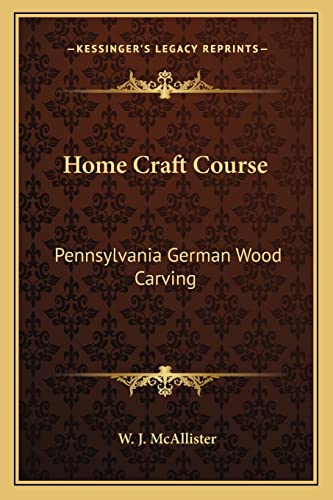 Home Craft Course: Pennsylvania German Wood Carving
